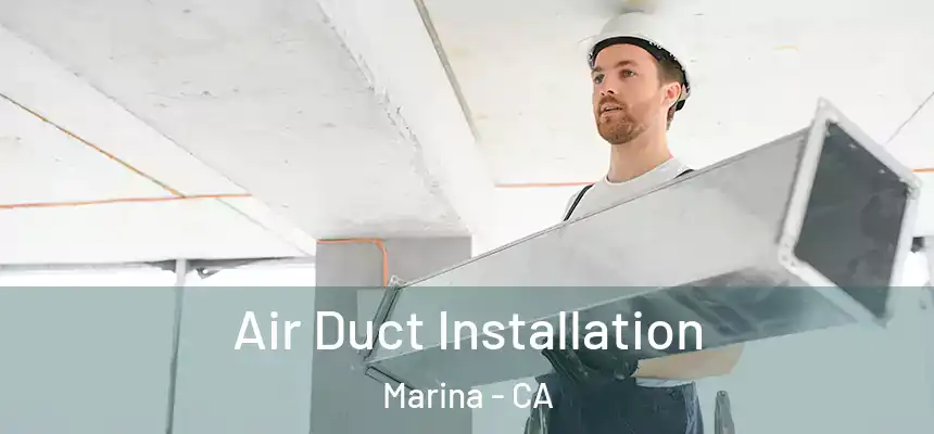  Air Duct Installation Marina - CA