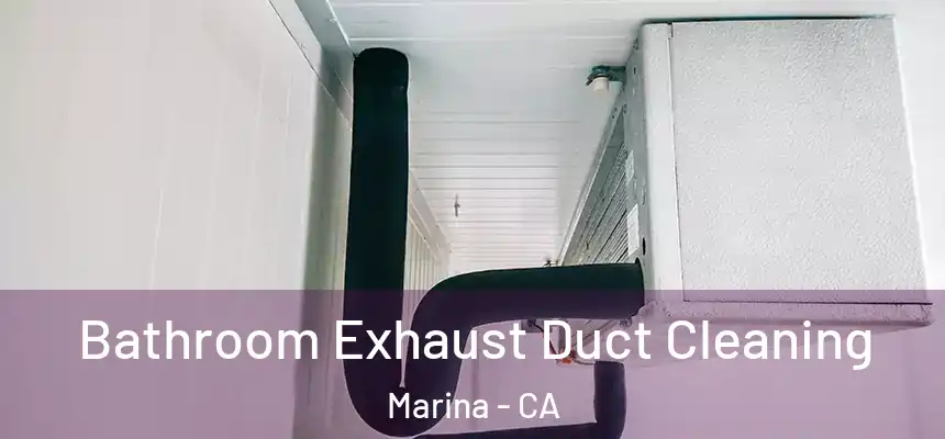  Bathroom Exhaust Duct Cleaning Marina - CA