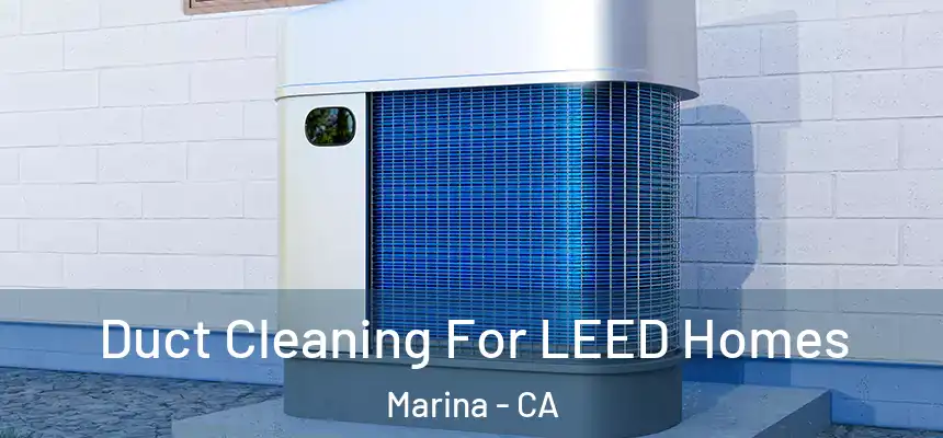  Duct Cleaning For LEED Homes Marina - CA