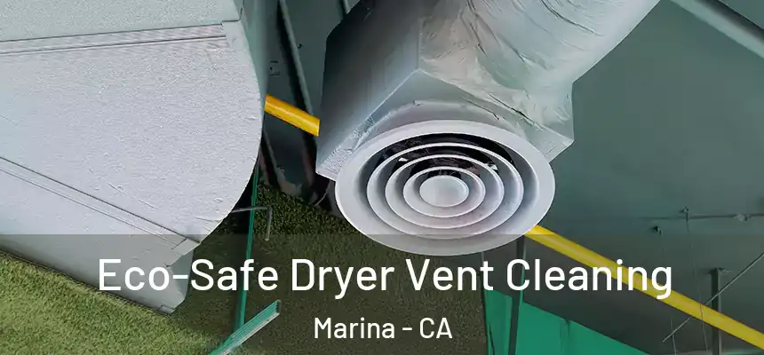  Eco-Safe Dryer Vent Cleaning Marina - CA