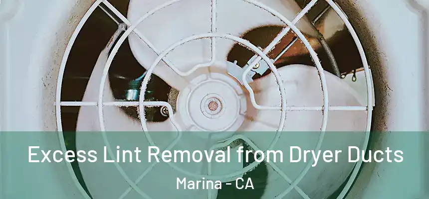  Excess Lint Removal from Dryer Ducts Marina - CA