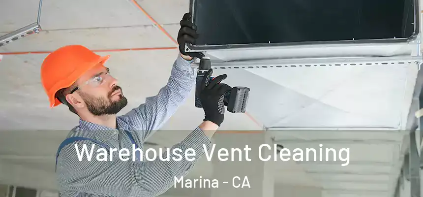  Warehouse Vent Cleaning Marina - CA